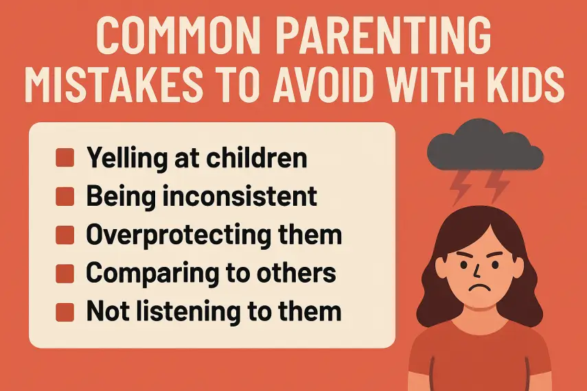 Common Parenting Mistakes to Avoid with Kids: A Practical Guide